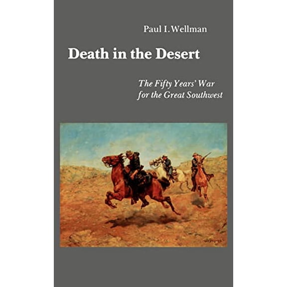 Pre-Owned Death in the Desert: The Fifty Year's War for the Great Southwest (Paperback) 080329722X 9780803297227