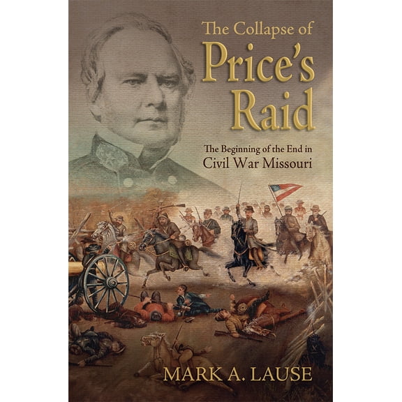 Shades of Blue and Gray: The Collapse of Price's Raid : The Beginning of the End in Civil War Missouri (Hardcover)