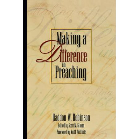 Making a Difference in Preaching : Haddon Robinson on Biblical