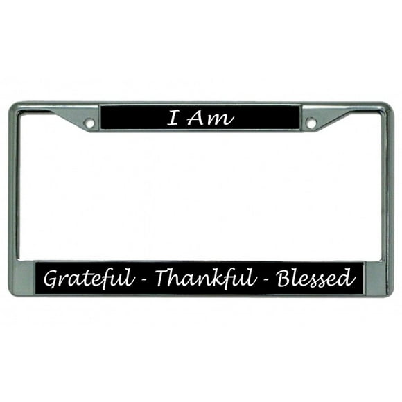I Am Grateful Thankful Blessed Chrome License Plate Frame