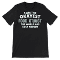 thumbnail image 2 of Funny Food Stylist T-Shirt - I'm the Okayest!, 2 of 8