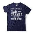 thumbnail image 4 of I Have Two Titles Dad And Gramps And I Rock Them Both Shirt Dad And Gramps Shirt Fathers Day Gift (XX-Large Grey), 4 of 6