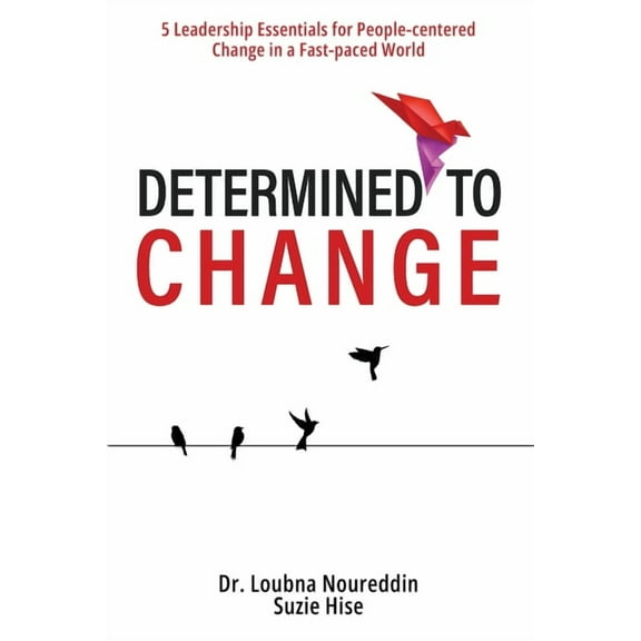 Determined to Change: 5 Leadership Essentials for People-centered Change in a Fast-paced World, (Paperback)