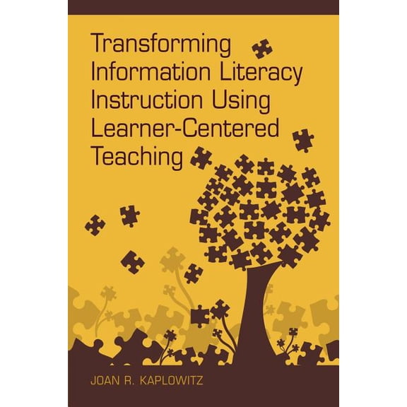 Transforming Information Literacy Instruction Using Learner-Centered Teaching, (Paperback)