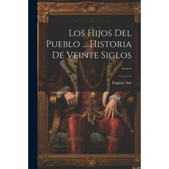 Los Hijos Del Pueblo ... Historia De Veinte Siglos ...... (Paperback)