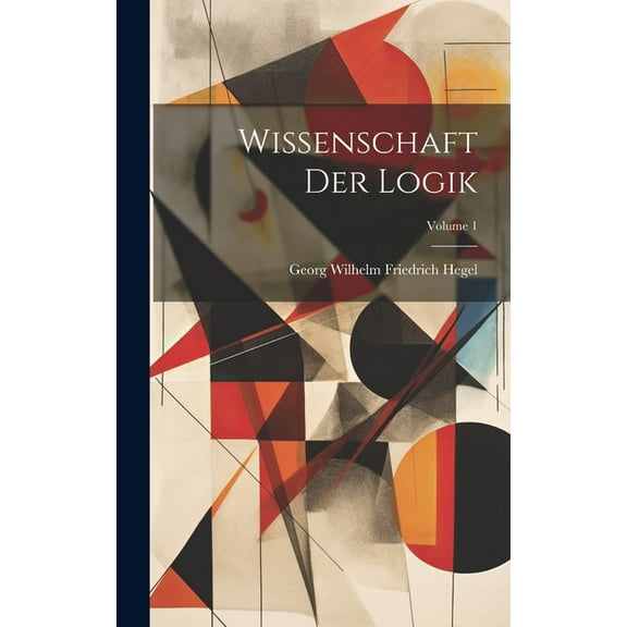 Wissenschaft Der Logik; Volume 1 (Hardcover)