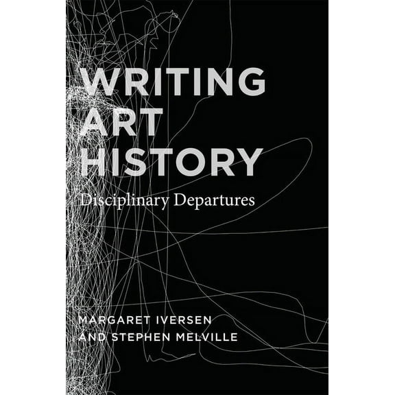 Writing Art History: Disciplinary Departures, (Paperback)