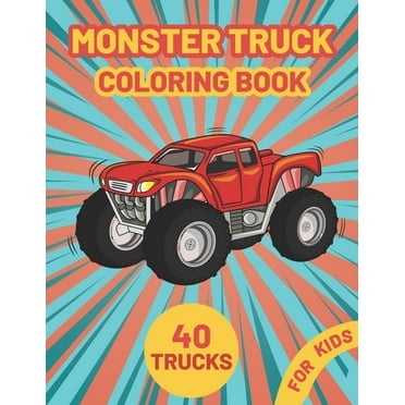 Monster Truck Coloring Book for Kids: A Fun Coloring Book with Monster Trucks For kids & toddlers boys and girls Ages 4-, (Paperback)