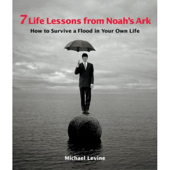 Pre-Owned 7 Life Lessons from Noah's Ark: How to Survive a Flood in Your Own Life (Paperback) 1587612003 9781587612008