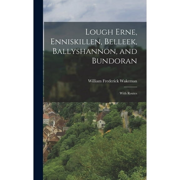 Lough Erne, Enniskillen, Belleek, Ballyshannon, and Bundoran: With Routes (Hardcover)