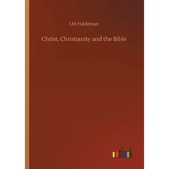 Christ, Christianity and the Bible (Paperback)