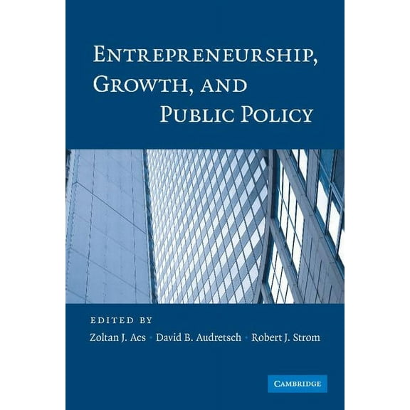 Entrepreneurship, Growth, and Public Policy, (Hardcover)