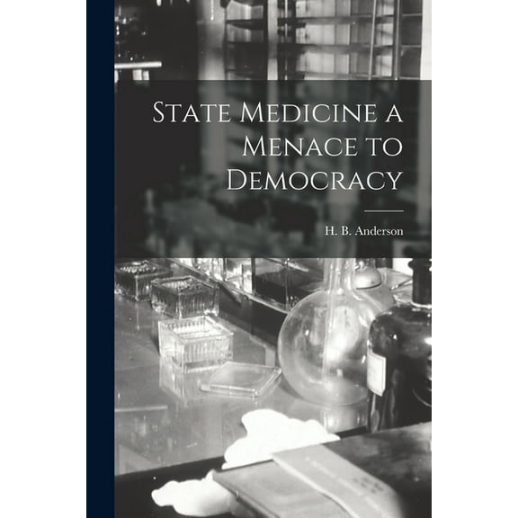 State Medicine a Menace to Democracy, (Paperback)