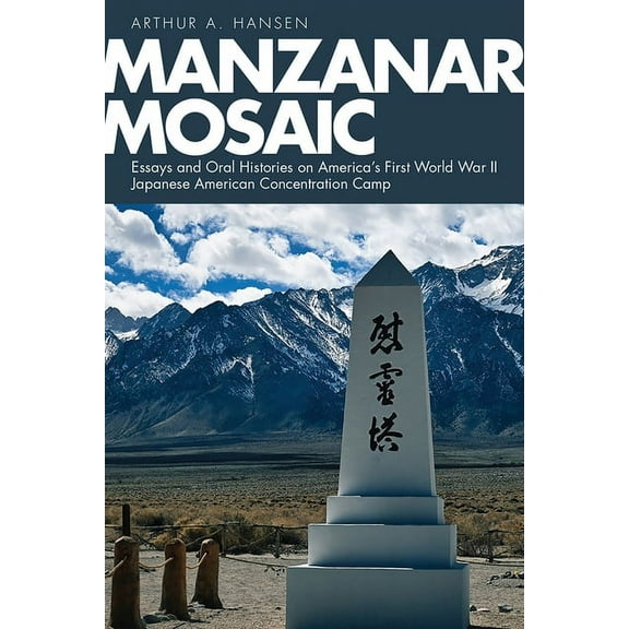 Nikkei in the Americas Manzanar Mosaic: Essays and Oral Histories on America's First World War II Japanese American Concentration Camp, (Paperback)