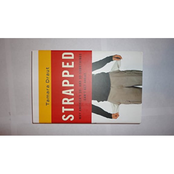 Pre-Owned Strapped: Why America's 20- and 30-Somethings Can't Get Ahead (Hardcover) 0385515057 9780385515054