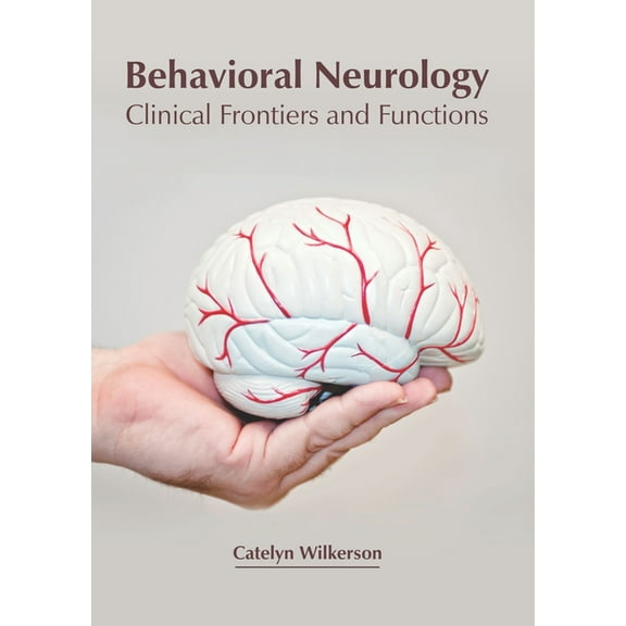 Behavioral Neurology: Clinical Frontiers and Functions, (Hardcover)
