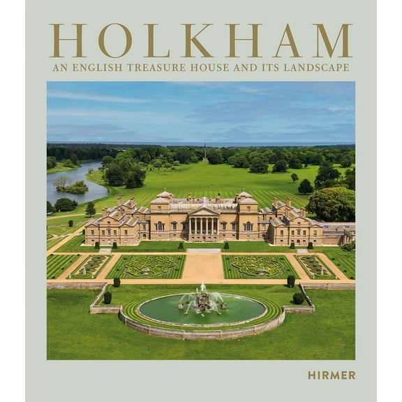 Holkham: An English Treasure House and Its Landscape, (Hardcover)