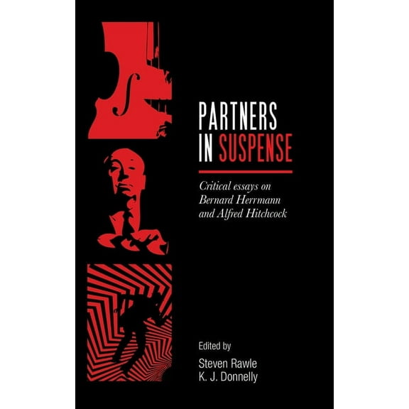 Partners in Suspense: Critical Essays on Bernard Herrmann and Alfred Hitchcock, (Paperback)