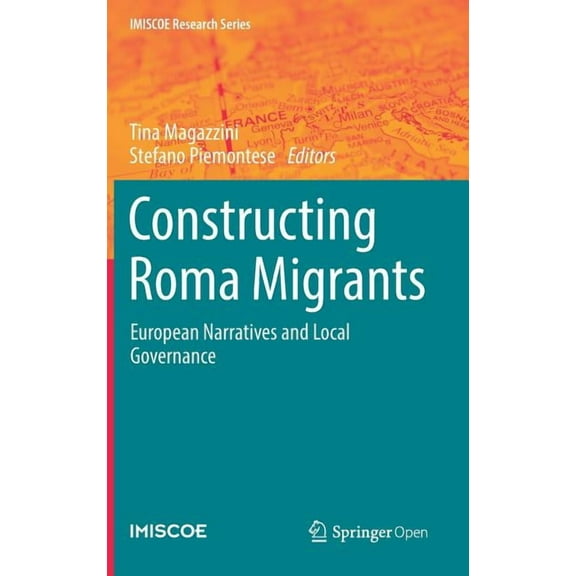 IMISCOE Research Constructing Roma Migrants: European Narratives and Local Governance, (Hardcover)