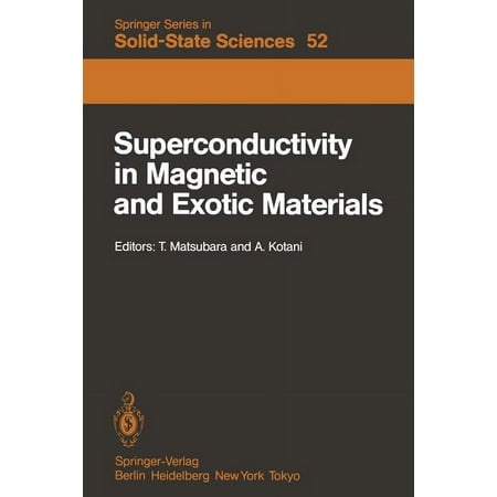 Springer Solid-State Sciences Superconductivity In Magnetic And Exotic Materials: Proceedings Of The Sixth Taniguchi International Symposium Kashikoj Book 52 (Paperback)