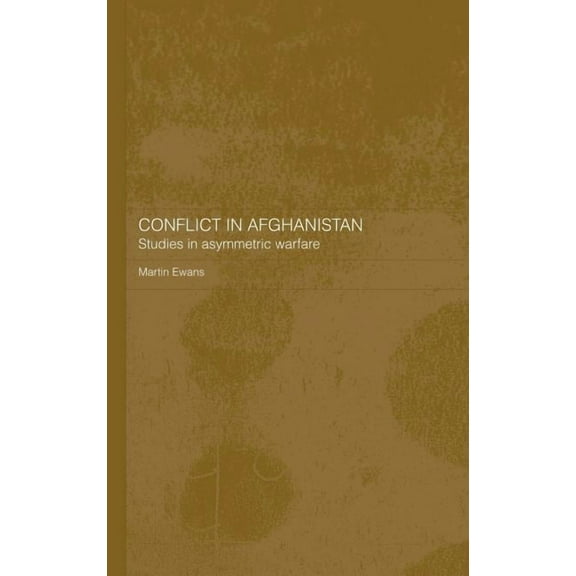 Conflict in Afghanistan: Studies in Asymetric Warfare, (Hardcover)