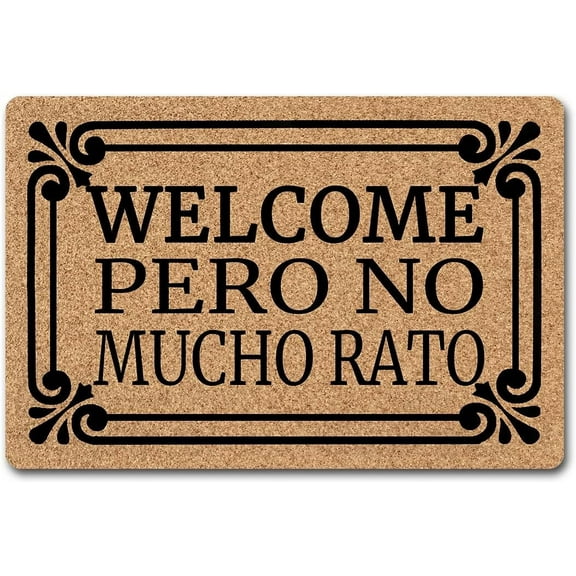 Welcome Pero No Mucho Rato Mats for Front Door Entry Front Porch Doormat Non-Slip Carpet Rugs Floor Mat Decorative for Home Bathroom Kitchen Indoor 16x24 Inch