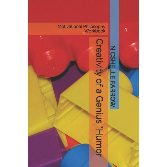Creativity of a Genius *Humor : Motivational Philosophy Workbook (Paperback)