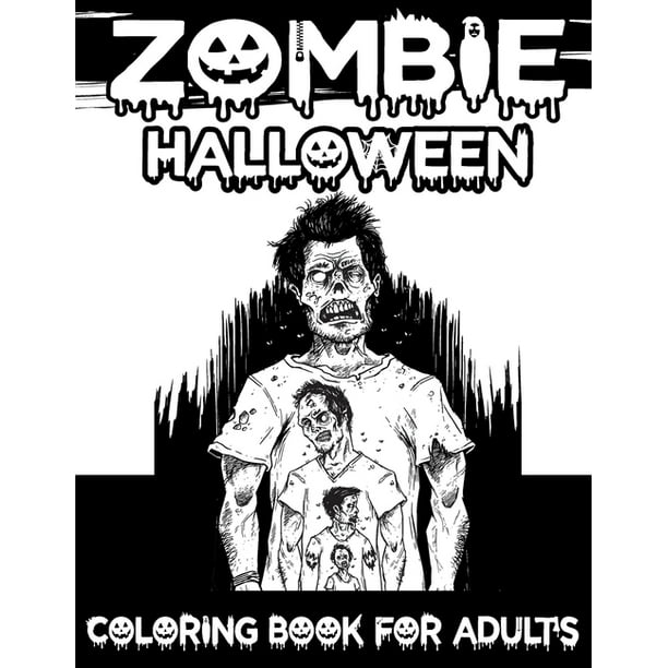 Zombie Halloween Coloring Book For Adult S Discover A Wide Variety Of Halloween Zombie Coloring Pages For Adults Paperback Walmart Com