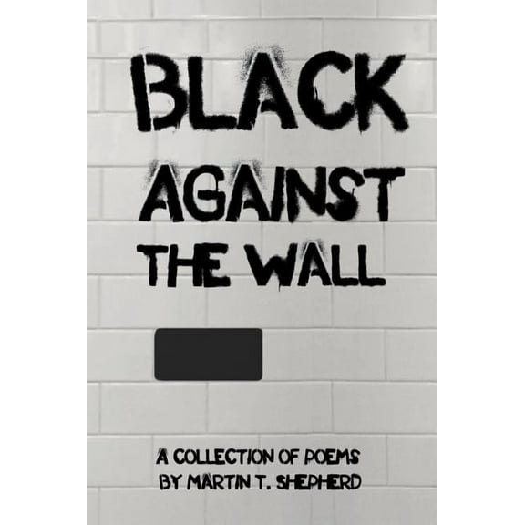 Black Against The Wall: Rhymes In Desperate Times (Paperback)