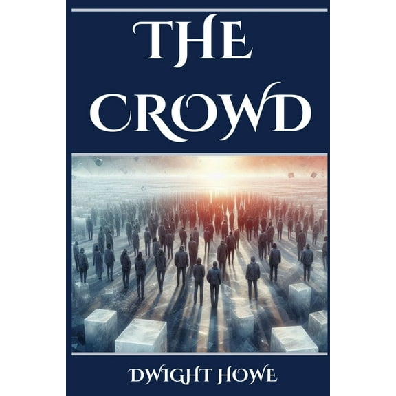 The Crowd: Decoding the Dynamics of Collective Human Behavior (2024 Beginner's Guide), (Paperback)