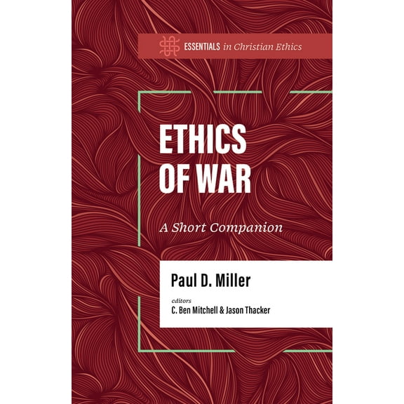 Essentials in Christian Ethics Ethics of War: A Short Companion, (Paperback)