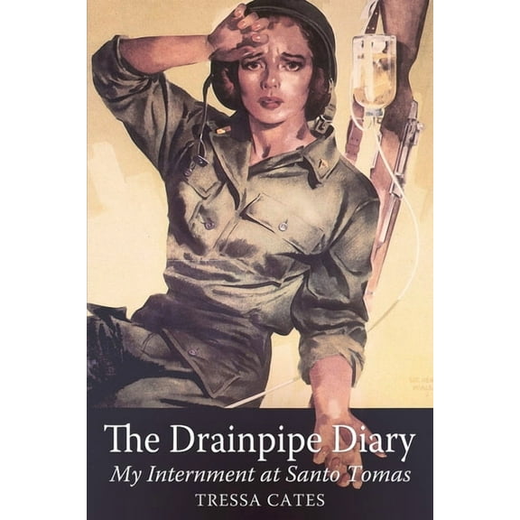 The Drainpipe Diary: My Internment at Santo Tomas, (Paperback)