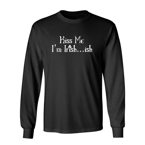 Kiss Me I'm Irish Ish Patricks Day Gift Sarcastic Humor Novelty Men's Long Sleeve Shirts