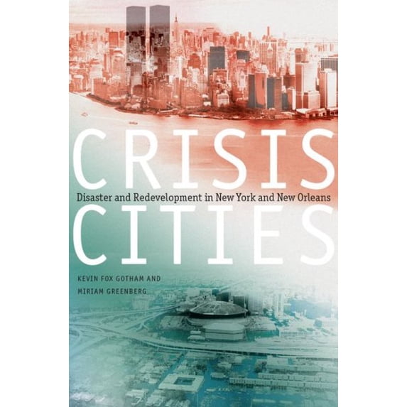 Pre-Owned Crisis Cities : Disaster and Redevelopment in New York and New Orleans