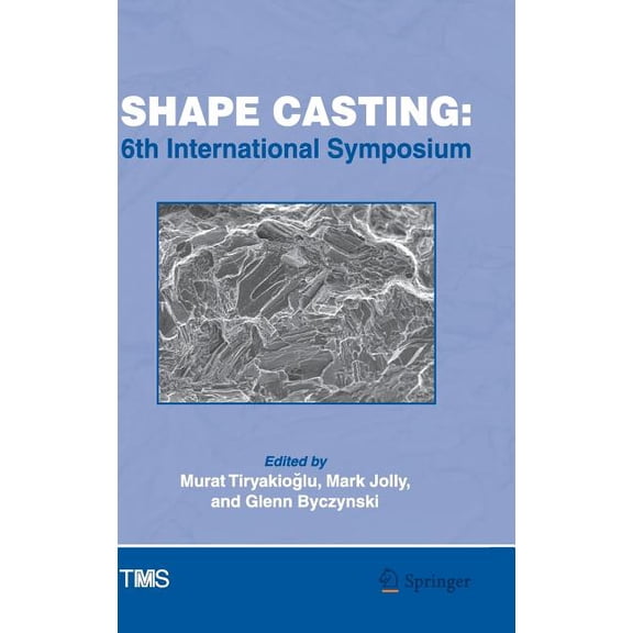 Minerals, Metals & Materials Shape Casting: 6th International Symposium, (Hardcover)