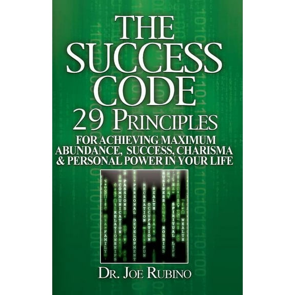 The Success Code: 29 Principles for Achieving Maximum Abundance, Success, Charisma, and Personal Power in Your Life, (Paperback)