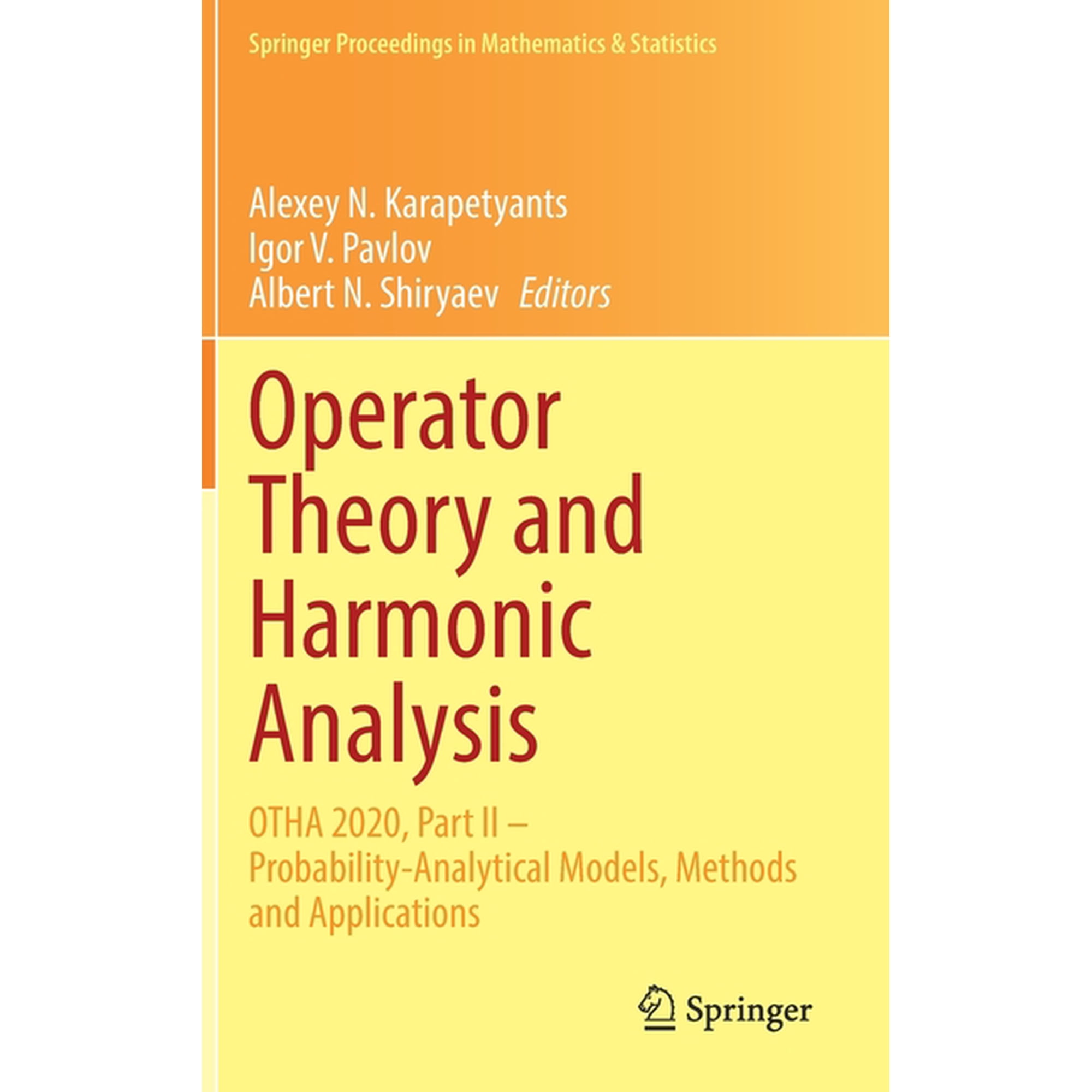 Springer Proceedings in Mathematics & St Operator Theory and Harmonic Analysis: Otha 2020, Part II - Probability-Analytical Models, Methods and Applications, Book 358, (Hardcover)