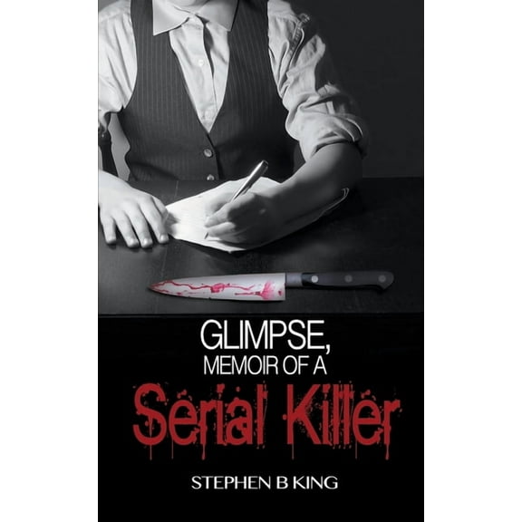Deadly Glimpses: Glimpse, Memoir of a Serial Killer (Series #1) (Paperback)