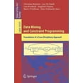 thumbnail image 4 of Data Mining and Constraint Programming: Foundations of a Cross-Disciplinary Approach (Lecture Notes in Computer Science), 4 of 4