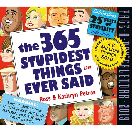 365 Stupidest Things Ever Said Page-A-Day Calendar 2019 (Best Page A Day Calendars)