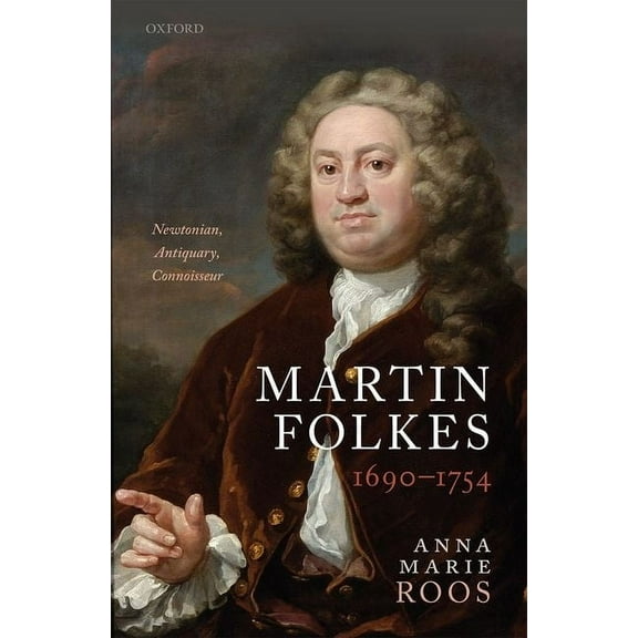 Martin Folkes (1690-1754): Newtonian, Antiquary, Connoisseur, (Hardcover)