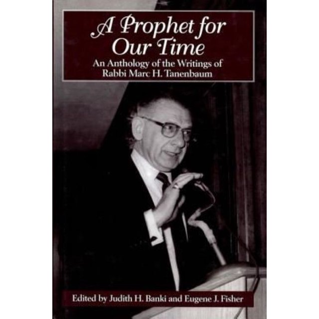 Un Prophète de Notre Temps : une Anthologie des Écrits du Rabbin Marc H. Tannenbaum