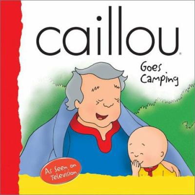 Pre-Owned Caillou Goes Camping (BACKPACK (CAILLOU)) (Paperback) 2894501420 9782894501429