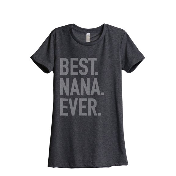 Thread Tank Best Nana Ever Women's Relaxed Crewneck T-Shirt Tee Charcoal Medium