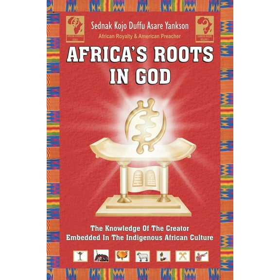 Africa's Roots in God: The Knowledge of the Creator Embedded in the African Culture