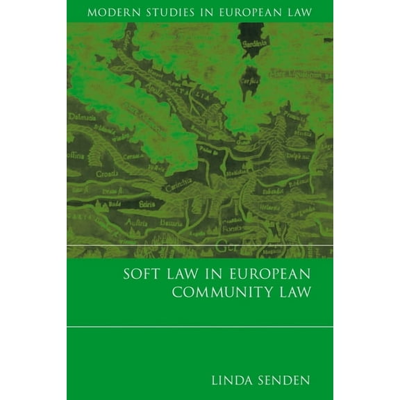 Modern Studies in European Law Soft Law in European Community Law, Book 1, (Hardcover)