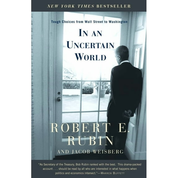 In an Uncertain World: Tough Choices from Wall Street to Washington, (Paperback)