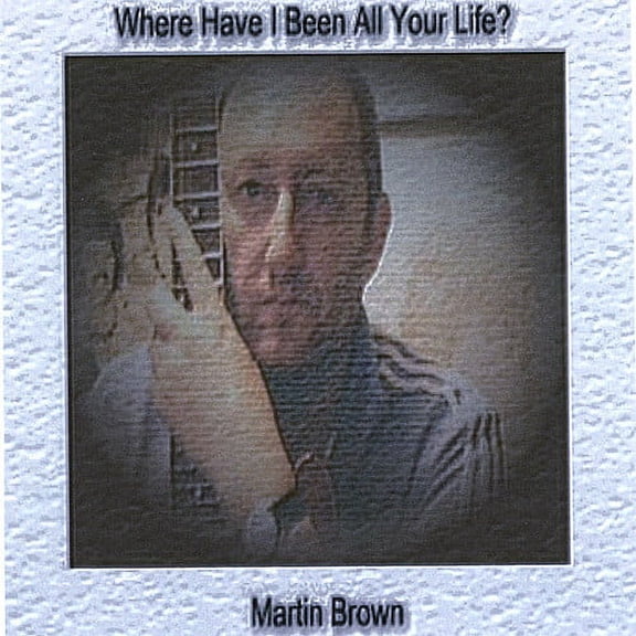 Where Have I Been All Your Life?