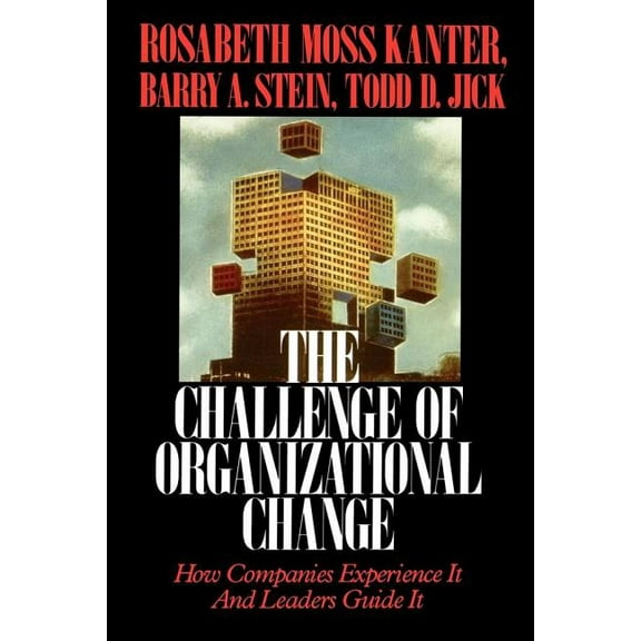 Challenge of Organizational Change: How Companies Experience It and Leaders Guide It, (Paperback)