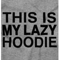 thumbnail image 2 of This Is My Lazy Hoodie Slacker Hoodie Sweatshirt Women Men Brisco Brands X, 2 of 6